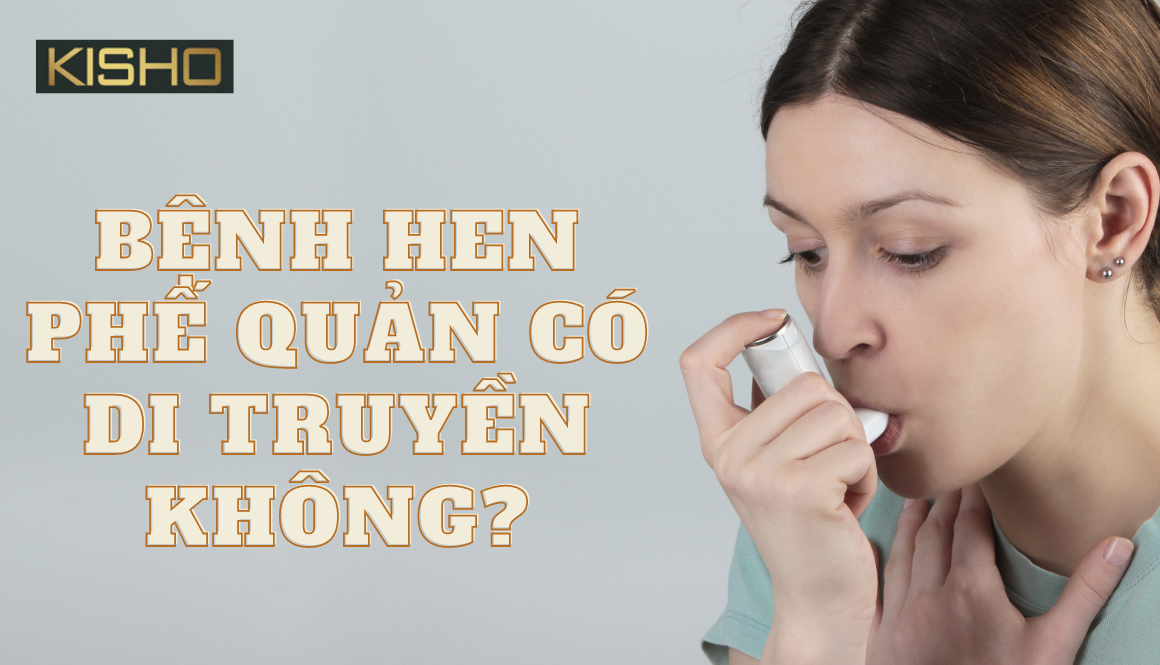 bệnh hen phế quản có di truyền không