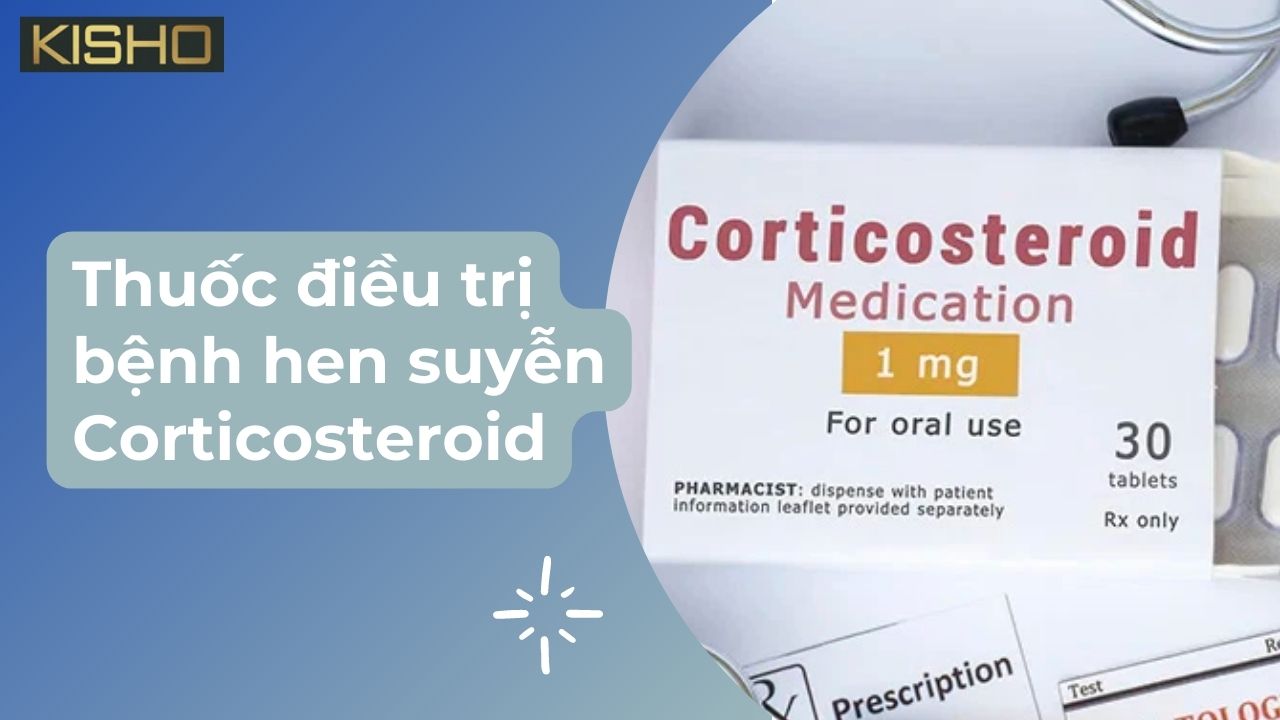 Thuốc điều trị bệnh hen suyễn Corticosteroid